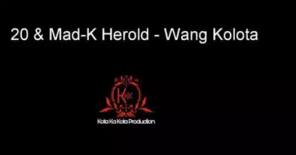 20 X Mad-k Herold - Wang Kolota (amapiano Vocal Mix) Ft. Basie